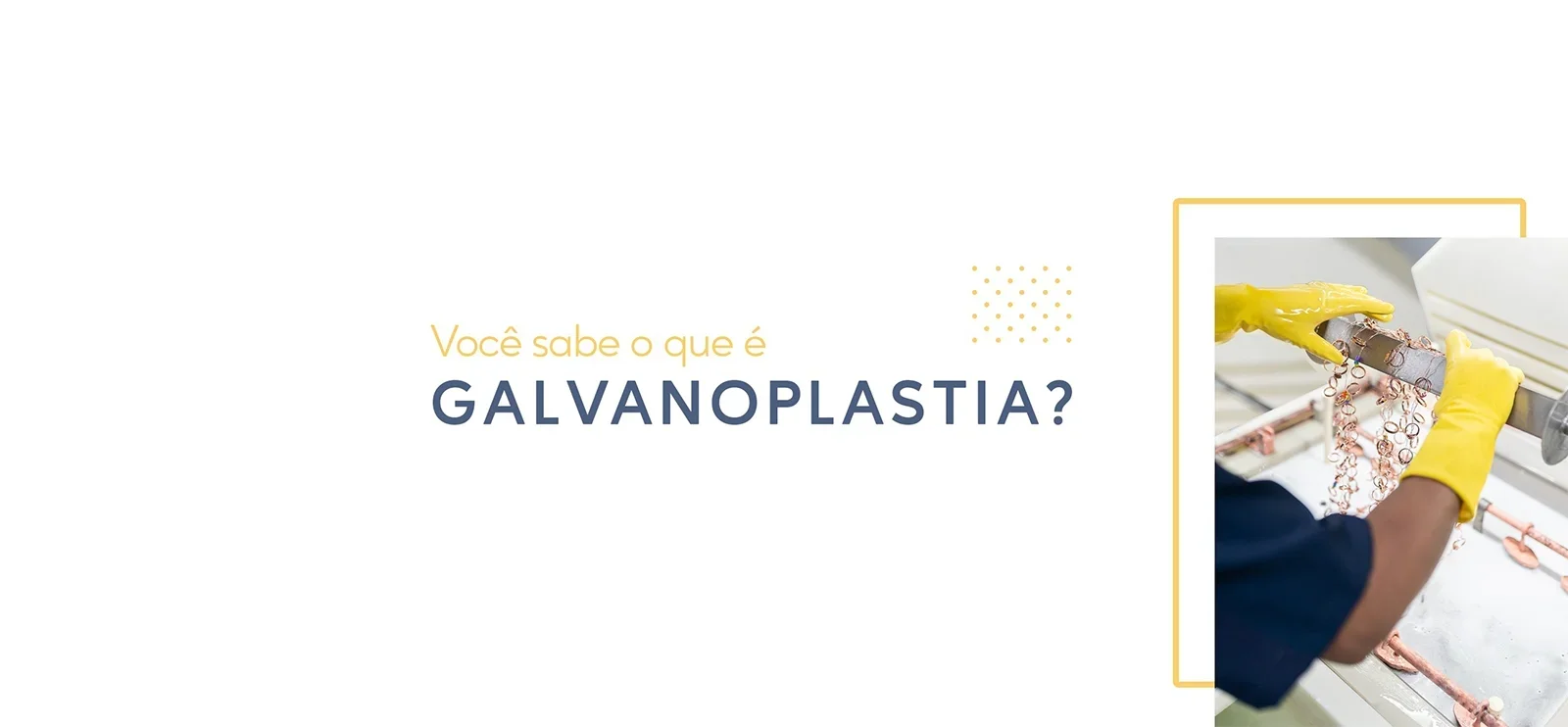 Você sabe o que é galvanoplastia?